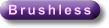 Brushless
